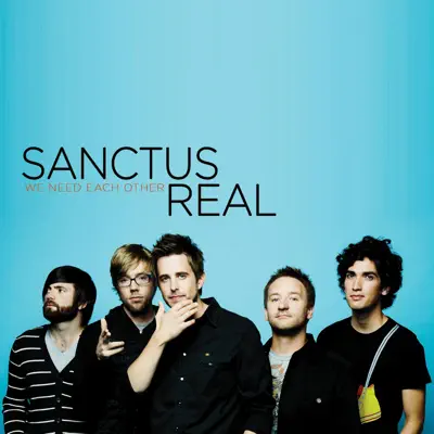 We Need Each Other - Sanctus Real