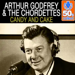 Candy and Cake (Remastered) - Single - Arthur Godfrey Candy and Cake (Remastered) - Single - Arthur Godfrey