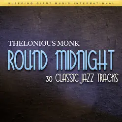 Round Midnight - 30 Classic Jazz Tracks - Thelonious Monk