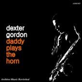 Daddy Plays The Horn by Dexter Gordon