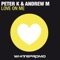 Love On Me (Slicerboys Mix) - Peter K & Andrew M lyrics