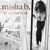 Misha B - Do You Think of Me?