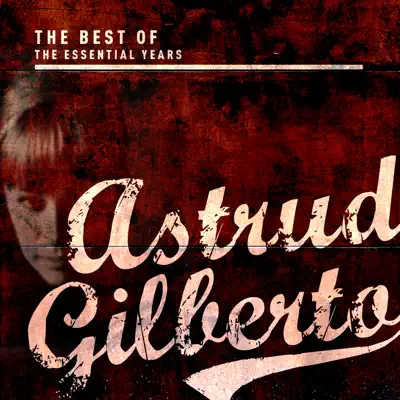 Best of the Essential Years: Astrud Gilberto - Astrud Gilberto