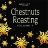 Meritage Christmas: Chestnuts Roasting, Vol. 7, 2012