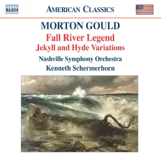 Gould: Fall River Legend & Jekyll and Hyde Variations by Nashville Symphony, Kenneth Schermerhorn & James F. Neal album reviews, ratings, credits