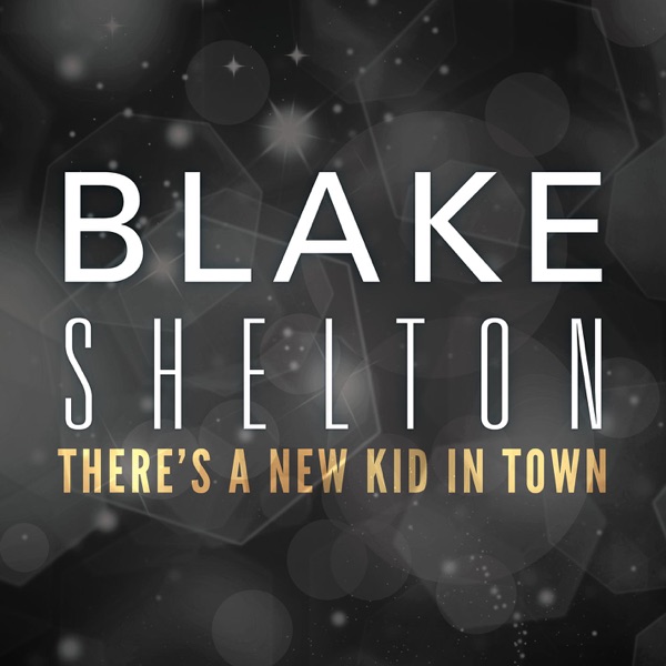 There's a New Kid In Town - Single - Blake Shelton
