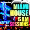 Badboyjoe's Miami House 5am EDM Sessions