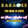 The War Is Over (In the Style of Kelly Clarkson) [Karaoke Version] song lyrics