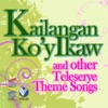 Kailangan Ko'y Ikaw and other Teleserye Theme Songs