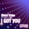 I Got You - Steal Vybe lyrics