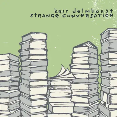 Strange Conversation - Kris Delmhorst Strange Conversation - Kris Delmhorst