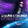 Alvaro and Chaosz - I Want You