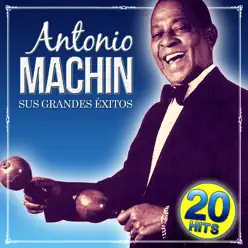 Antonio Machín. Sus Grandes Éxitos - Antonio Machín