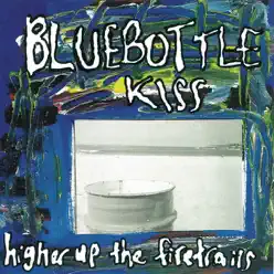 Higher Up the Firetrails - Bluebottle Kiss