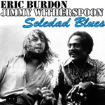 Eric Burdon & Jimmy Witherspoon - Soledad (Live)