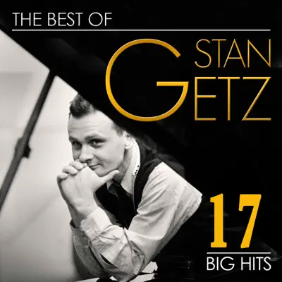 The Best of Stan Getz. 17 Big Hits - Stan Getz