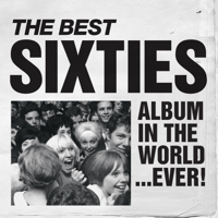 Various Artists - The Best Sixties Album In the World... Ever! artwork