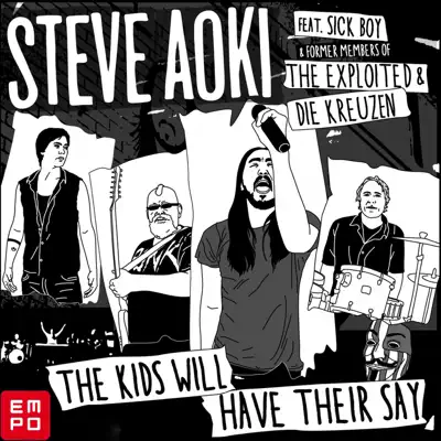 The Kids Will Have Their Say (feat. Sick Boy & The Exploited & Die Kreuzen) [Remixes] - EP - Steve Aoki