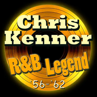 R&B Legend '56-'62 - Chris Kenner R&B Legend '56-'62 - Chris Kenner
