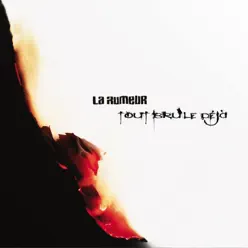 Tout brûle déjà - La Rumeur Tout brûle déjà - La Rumeur