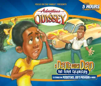 #46: A Date With Dad (and Other Calamities) by Adventures in Odyssey album reviews, ratings, credits