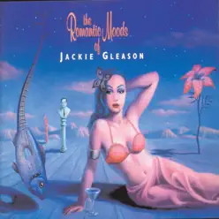 The Romantic Moods of Jackie Gleason - Jackie Gleason