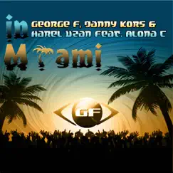 In Miami (feat. Alona C) - Single by George F, Danny Kors & Harel Uzan album reviews, ratings, credits