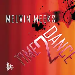 Time 2 Dance by Melvin Meeks album reviews, ratings, credits