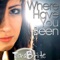 Where Have You Been - TeraBrite lyrics