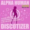 Discotizer (Disco Ball'z Tools Remix) - Alpha Human lyrics