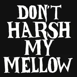Don't Harsh My Mellow - Single - Kids These Days Don't Harsh My Mellow - Single - Kids These Days