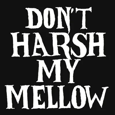 Don't Harsh My Mellow - Single - Kids These Days