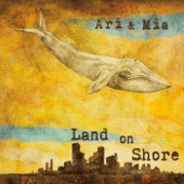 Ari & Mia - Land On Shore