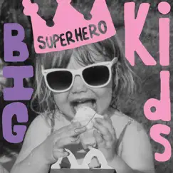 Superhero - Single by BigKids album reviews, ratings, credits