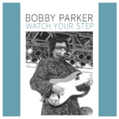 Bobby Parker - Watch Your Step
