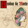 Trobar De Morte * Trobar De Morte *