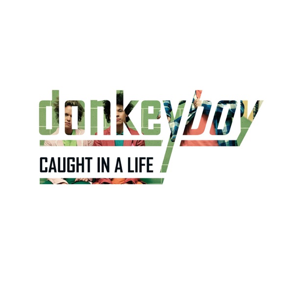 Donkeyboy - Caught In A Life