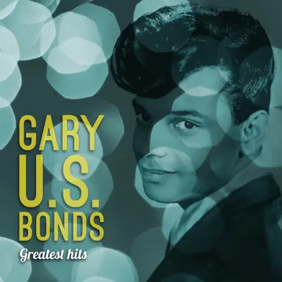 Gary and the U.S. Bonds: Greatest Hits - Gary 'U.S.' Bonds Gary and the U.S. Bonds: Greatest Hits - Gary 'U.S.' Bonds