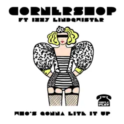 Who's Gonna Lite It Up? (feat. Izzy Lindqwister) - Single - Cornershop Who's Gonna Lite It Up? (feat. Izzy Lindqwister) - Single - Cornershop