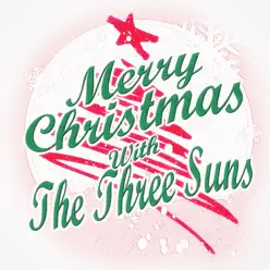 Merry Christmas with the Three Suns - The Three Suns Merry Christmas with the Three Suns - The Three Suns