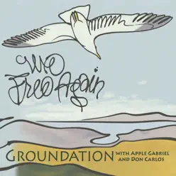 We Free Again (feat. Apple Gabriel & Don Carlos) - Groundation