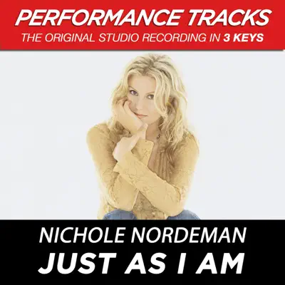 Just As I Am (Performance Tracks) - EP - Nichole Nordeman