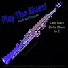 Play the Blues! Laid Back Delta Blues in C for Soprano Saxophone Players - Single album lyrics, reviews, download