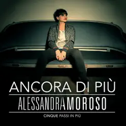 Ancora di più - Cinque passi in più special edition - Alessandra Amoroso