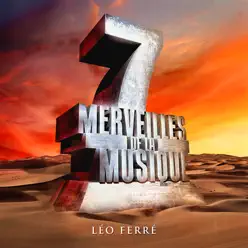 7 merveilles de la musique : Léo Ferré - Leo Ferre