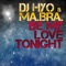 Be My Love Tonight (Clubhunter Radio Edit) - DJ HYO & Ma.Bra. lyrics