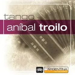 From Argentina to the World - Aníbal Troilo