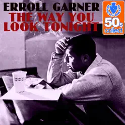 The Way You Look Tonight (Remastered) - Single - Erroll Garner The Way You Look Tonight (Remastered) - Single - Erroll Garner