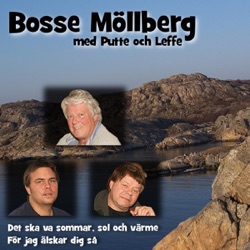 Bosse Möllberg, Putte & L'Effe - För jag älskar dig så