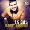 Ik Gal (feat. DJ Dips & Sudesh Kumari) - Garry Sandhu lyrics